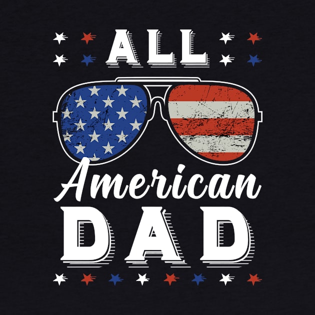 All American Dad 4th of July T shirt Fathers Day Men Daddy by BuzzTeeStore